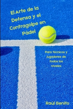 Paperback El Arte de la Defensa y el Contragolpe en Pádel [Spanish] Book