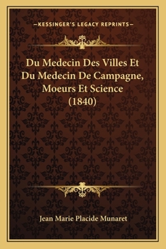 Paperback Du Medecin Des Villes Et Du Medecin De Campagne, Moeurs Et Science (1840) [French] Book