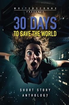 Hardcover 30 Days to Save the World: Sci-fi Short Story Anthology Book