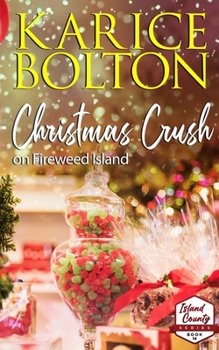 Christmas Crush on Fireweed Island: Small Town Holiday Romance - Book #14 of the Island County