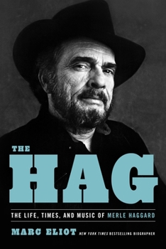 Paperback The Hag: The Life, Times, and Music of Merle Haggard Book