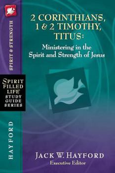 2 Corinthians, 1 and 2 Timothy, Titus: Ministering in the Spirit and Strength of Jesus