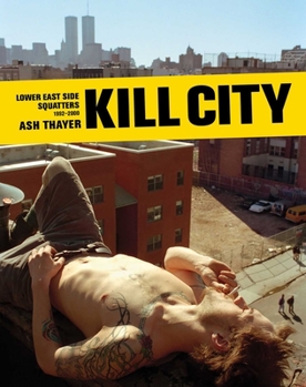 Hardcover Kill City: Lower East Side Squatters 1992-2000 Book