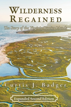 Paperback Wilderness Regained: The Story of the Virginia Barrier Islands: SECOND EDITION: The Story of the Virginia Barrier Islands Book