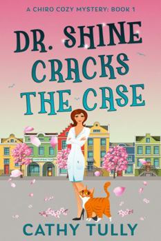 Paperback Dr. Shine Cracks the Case: Chiro Cozy Mystery Book 1 (A ChiroCozy Mystery) Book