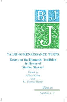 Talking Renaissance Texts: Essays on the Humanist Tradition in Honor of Stanley Stewart