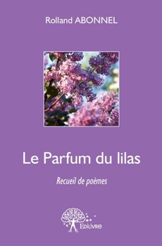 Paperback Le Parfum du lilas: Recueil de poèmes [French] Book