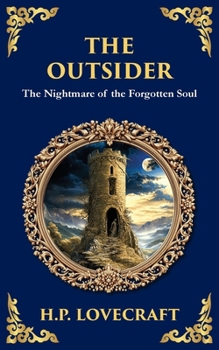 The Outsider: A Classic Gothic Horror Tale of Isolation, Madness, and Discovery (Library of Alexandria)