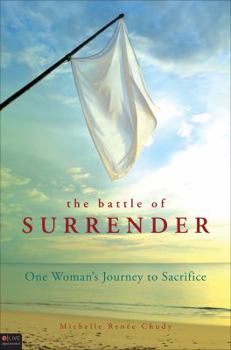 Paperback The Battle of Surrender: One Woman's Journey to Sacrifice Book