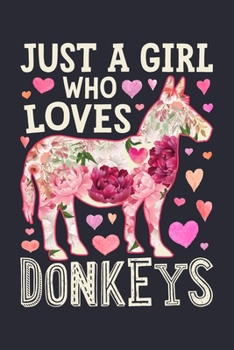 Just a Girl Who Loves Donkeys: Donkey Lined Notebook, Journal, Organizer, Diary, Composition Notebook, Gifts for Donkey Lovers