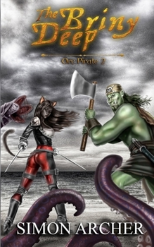 The Briny Deep: Raiding the Seven Seas - Book #2 of the Orc Pirate