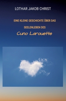 Paperback Eine kleine Geschichte über das Seelenleben des: Cuno Larouette [German] Book