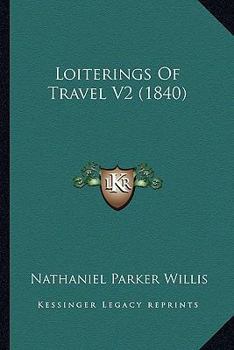 Paperback Loiterings Of Travel V2 (1840) Book