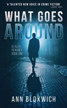Paperback What Goes Around: DI Alex Peachey Book One Book