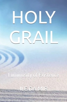 Paperback Holy Grail: Luminosity of Existence Book