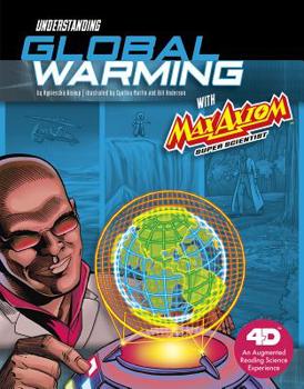 Paperback Understanding Global Warming with Max Axiom Super Scientist: 4D an Augmented Reading Science Experience Book