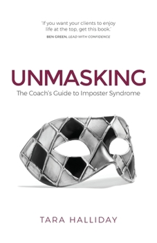 Paperback Unmasking: The Coach's Guide to Imposter Syndrome Book