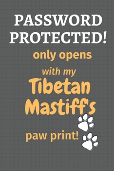 Paperback Password Protected! only opens with my Tibetan Mastiff's paw print!: For Tibetan Mastiff Dog Fans Book