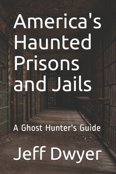 Paperback America's Haunted Prisons and Jails: A Ghost Hunter's Guide Book