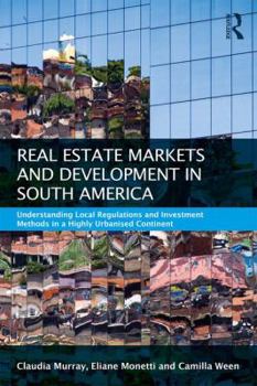 Paperback Real Estate and Urban Development in South America: Understanding Local Regulations and Investment Methods in a Highly Urbanised Continent Book