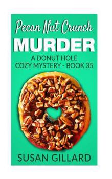 Paperback Pecan Nut Crunch Murder: A Donut Hole Cozy Mystery - Book 35 Book