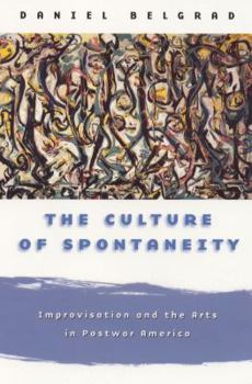Paperback The Culture of Spontaneity: Improvisation and the Arts in Postwar America Book