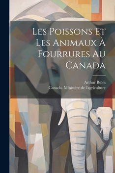 Paperback Les poissons et les animaux à fourrures au Canada [French] Book