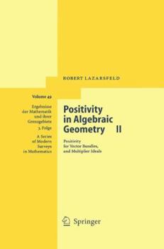 Hardcover Positivity in Algebraic Geometry II: Positivity for Vector Bundles, and Multiplier Ideals Book