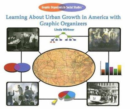Library Binding Learning about Urban Growth in America with Graphic Organizers Book