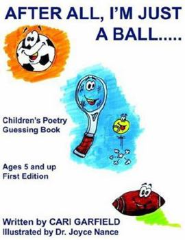 Paperback After All, I'm Just a Ball.....: Children's Poetry Guessing Book