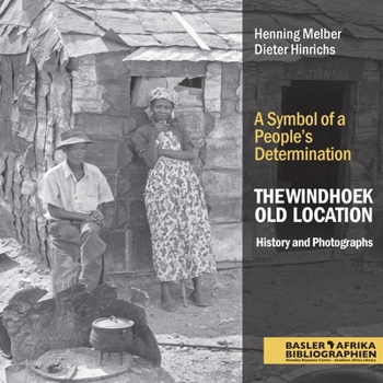 The Windhoek Old Location History and Photographs: A Symbol of a People's Determination