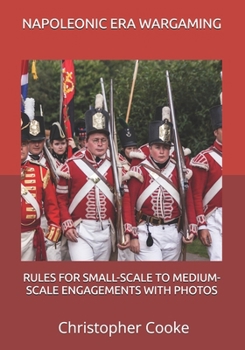 Paperback Napoleonic Era Wargaming: Rules for Small-Scale to Medium-Scale Engagements with Photos Book