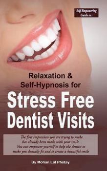 Paperback Stress Free Dentist Visits: Self-Empowering guide to relaxation and self-hypnosis for stress free dentist visits Book