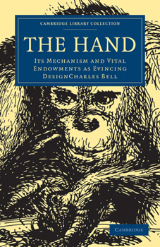 The Hand, Its Mechanism and Vital Endowments as Evincing Design
