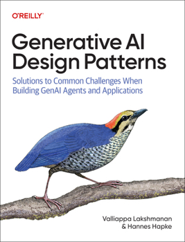 Paperback Generative AI Design Patterns: Solutions to Common Challenges When Building Genai Agents and Applications Book