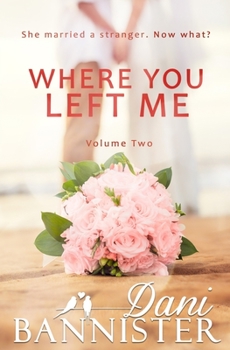 Paperback Where You Left Me, Vol. 2: A Lust to Lovers Romance Book