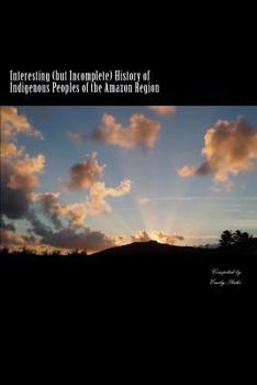 Paperback Interesting (but Incomplete) History of Indigenous Peoples of the Amazon Region Book