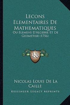 Paperback Lecons Elementaires De Mathematiques: Ou Elemens D'Algebre Et De Geometrie (1756) [French] Book