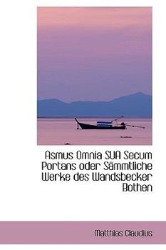 Paperback Asmus Omnia Sua Secum Portans Oder S Mmtliche Werke Des Wandsbecker Bothen Book
