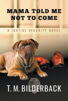 Paperback Mama Told Me Not To Come - A Justice Security Novel Book
