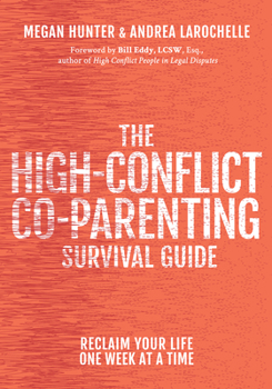 Paperback The High-Conflict Co-Parenting Survival Guide: Reclaim Your Life One Week at a Time Book