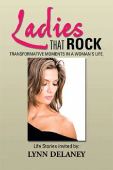 Paperback Ladies That Rock: Transformative Moments in a Woman's Life. Book