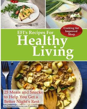 Paperback Cooking For Improved Sleep: 25 Meals and Snacks to Help You Get a Better Night's Rest Book