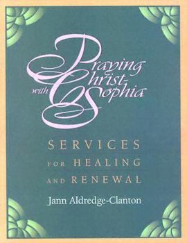 Paperback Praying with Christ-Sophia: Services for Healing and Renewal Book