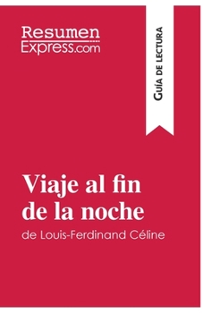 Paperback Viaje al fin de la noche de Louis-Ferdinand Céline (Guía de lectura): Resumen y análisis completo [Spanish] Book