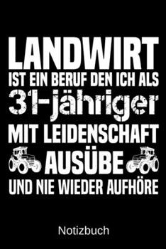 Paperback Landwirt ist ein Beruf den ich als 31-j?hriger mit Leidenschaft aus?be und nie wieder aufh?re: A5 Notizbuch f?r alle Landwirte - Liniert 120 Seiten - [German] Book