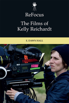 Hardcover Refocus: The Films of Kelly Reichardt Book