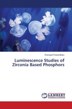 Paperback Luminescence Studies of Zirconia Based Phosphors Book