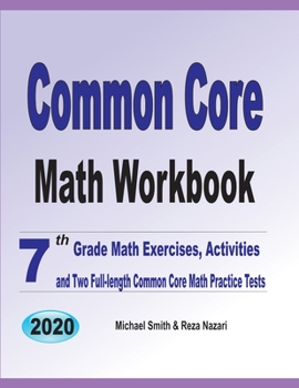 Paperback Common Core Math Workbook: 7th Grade Math Exercises, Activities, and Two Full-Length Common Core Math Practice Tests Book