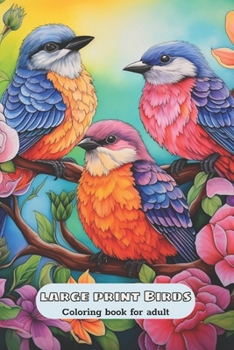 Paperback Large Print Birds Coloring Book For Adult: Relaxation And Stress Reliving Book